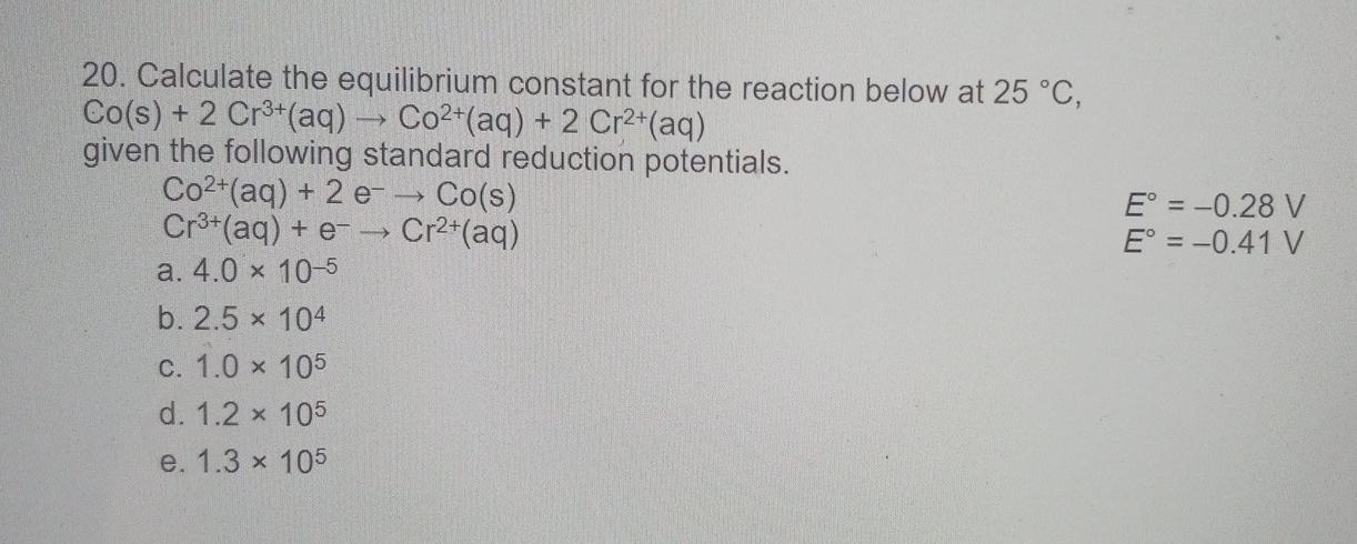 E 0 28 V E 0 41 V 20 Calculate The Equilibrium Constant For The Reaction Below At 25 C Co S 2 Cr3 Aq C 1