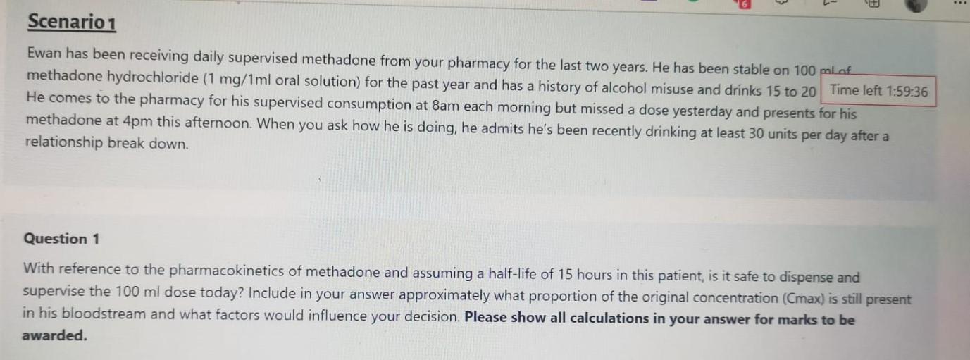 Scenario 1 Ewan Has Been Receiving Daily Supervised Methadone From Your Pharmacy For The Last Two Years He Has Been Sta 1