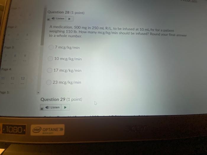 Question 28 1 Point A Medication 500 Mg In 250 Ml R L To Be Infused At 10 Ml Hr For A Patient Weighing 110 Lb How M 1