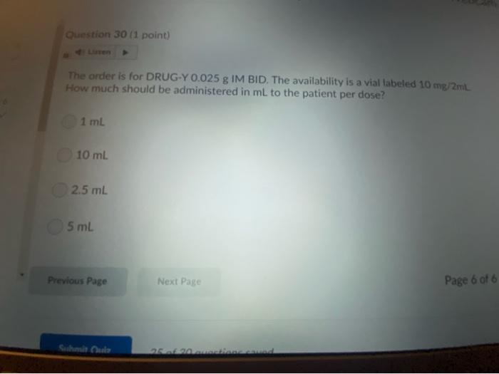 Question 30 1 Point The Order Is For Drug Y 0 025 G Im Bid The Availability Is A Vial Tabeled 10 Mg 2ml How Much Shou 1