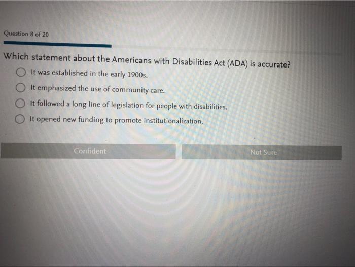Question 8 Of 20 Which Statement About The Americans With Disabilities Act Ada Is Accurate It Was Established In The 1