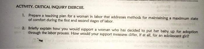 Activity Critical Inquiry Exercise 1 Prepare A Teaching Plan For A Woman In Labor That Addresses Methods For Maintain 1