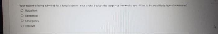 Your Patient Is Being Admitted For A Tonsillectomy Your Doctor Booked The Surgery A Few Works Ago What Is The Most Ikely 1
