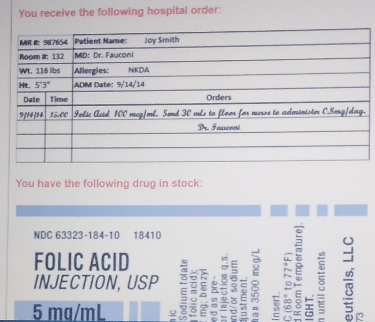 You Receive The Following Hospital Order Mr 987654 Patient Name Joy Smith Room 132 Md Dr Fauconi Wt 116 Lbs Allerg 1