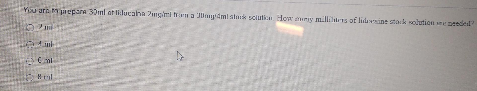 You Are To Prepare 30ml Of Lidocaine 2mg Ml From A 30mg 4ml Stock Solution How Many Milliliters Of Lidocaine Stock Solu 1