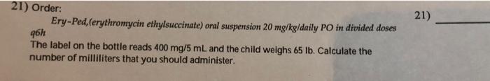 21 Order Ery Ped Erythromycin Ethylsuccinate Oral Suspension 20 Mg Kg Daily Po In Divided Doses 21 96h The Label On 1