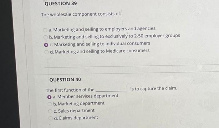 Question 39 The Wholesale Component Consists Of A Marketing And Selling To Employers And Agencies B Marketing And Sel 1