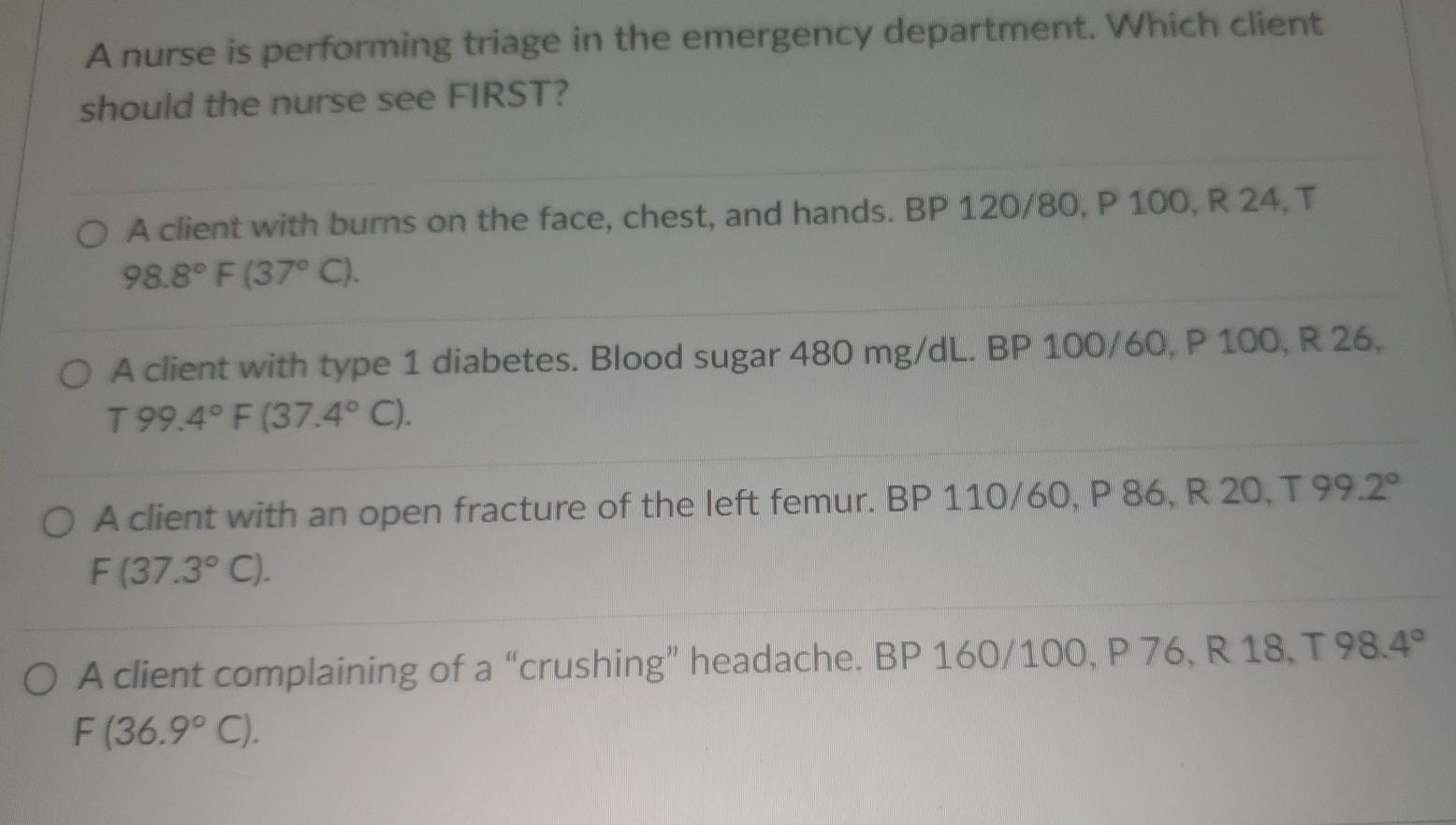 A Nurse Is Performing Triage In The Emergency Department Which Client Should The Nurse See First O A Client With Burns 1