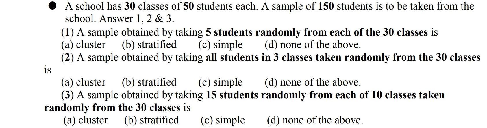 A School Has 30 Classes Of 50 Students Each A Sample Of 150 Students Is To Be Taken From The School Answer 1 2 3 1