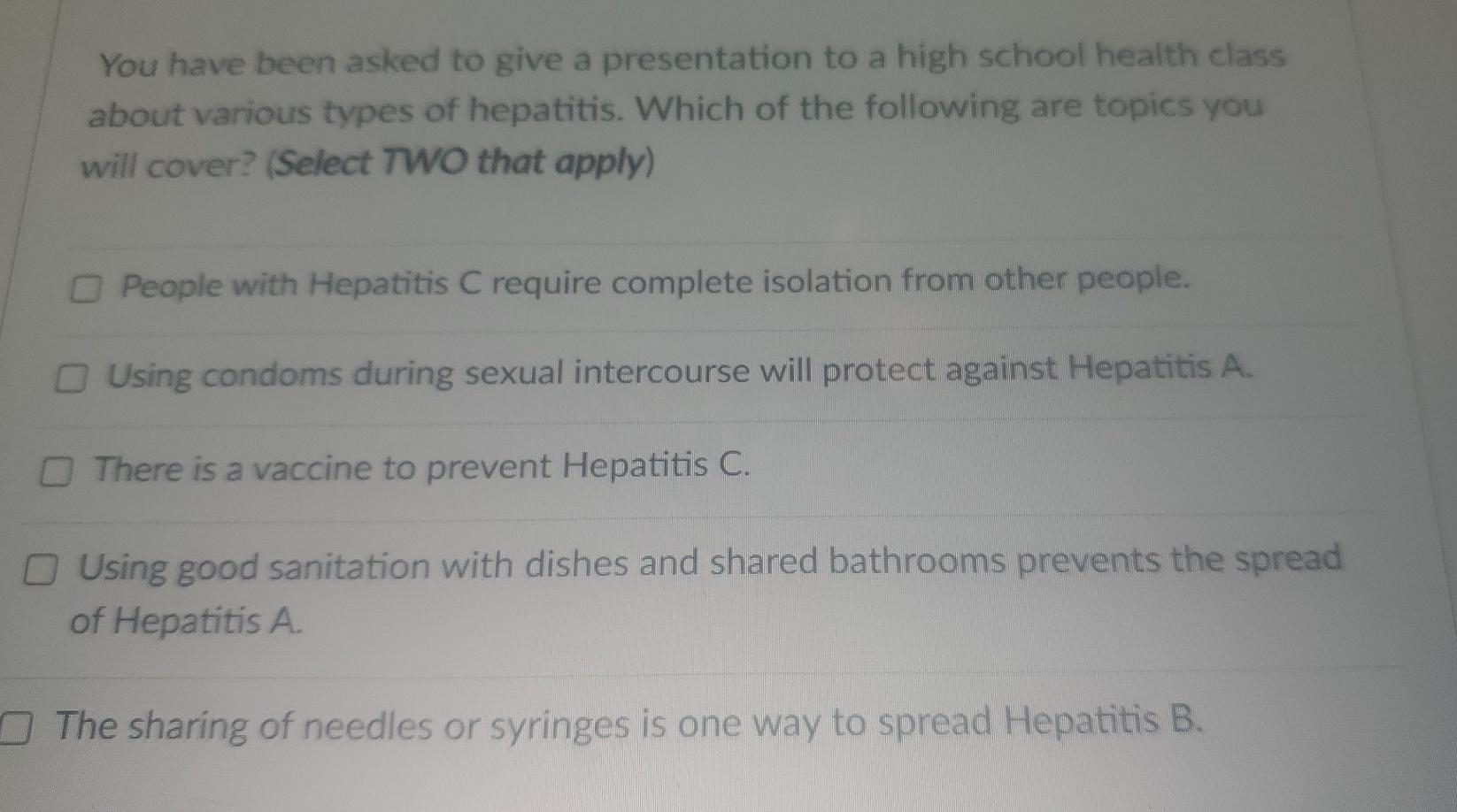 You Have Been Asked To Give A Presentation To A High School Health Class About Various Types Of Hepatitis Which Of The 1