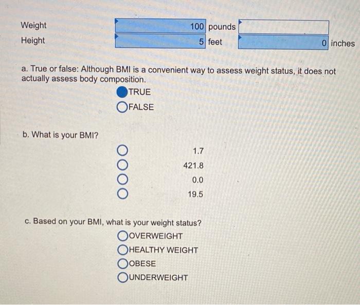 Weight Height 100 Pounds 5 Feet 0 Inches A True Or False Although Bmi Is A Convenient Way To Assess Weight Status It 1