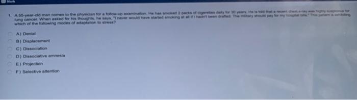A55 Year Old Man Come To The Physician For The Lung Cancer When Sked For His The Same A Dena B Displacement C Dissoci 1