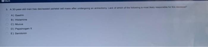 1 A 30 Year Old Man Decreased And A Gast B Histamine C Muus D Pepsinogen E Serotonin 1