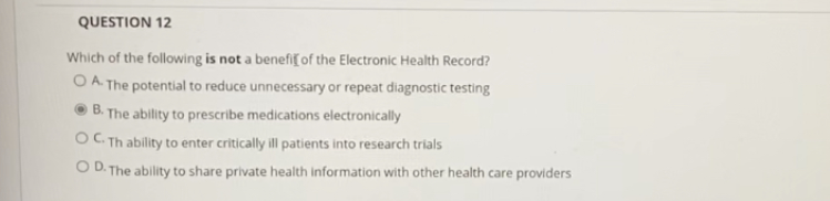 Question 12 Which Of The Following Is Not A Benefic Of The Electronic Health Record O A The Potential To Reduce Unnece 1