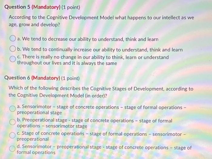 Question 5 Mandatory 1 Point According To The Cognitive Development Model What Happens To Our Intellect As We Age G 1