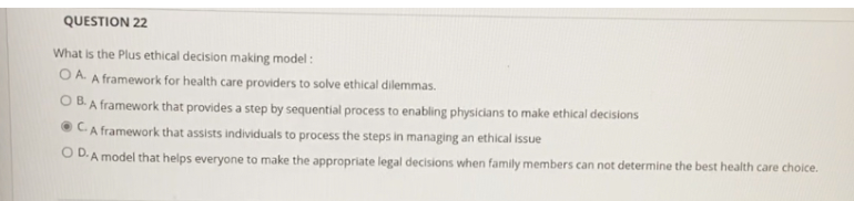 Question 22 What Is The Plus Ethical Decision Making Model O A A Framework For Health Care Providers To Solve Ethical 1