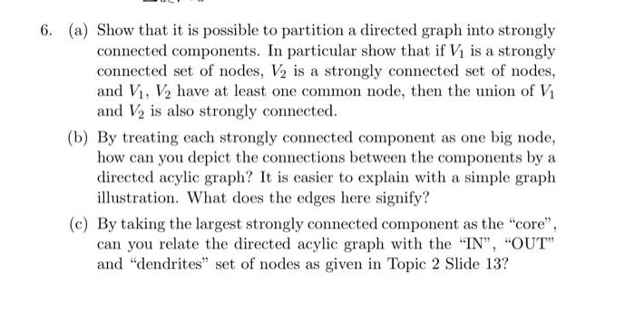 6 A Show That It Is Possible To Partition A Directed Graph Into Strongly Connected Components In Particular Show Tha 1