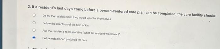 2 If A Resident S Last Days Come Before A Person Centered Care Plan Can Be Completed The Care Facility Should Do For 1