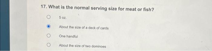 17 What Is The Normal Serving Size For Meat Or Fish 5 Oz About The Size Of A Deck Of Cards One Handful About The Size 1