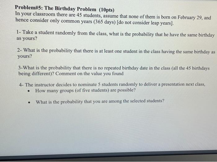 Problem 5 The Birthday Problem 10pts In Your Classroom There Are 45 Students Assume That None Of Them Is Born On Feb 1
