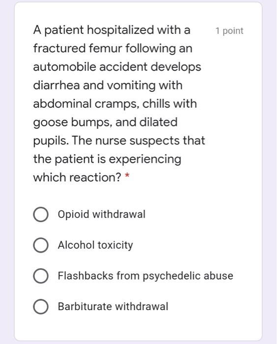 1 Point A Patient Hospitalized With A Fractured Femur Following An Automobile Accident Develops Diarrhea And Vomiting Wi 1