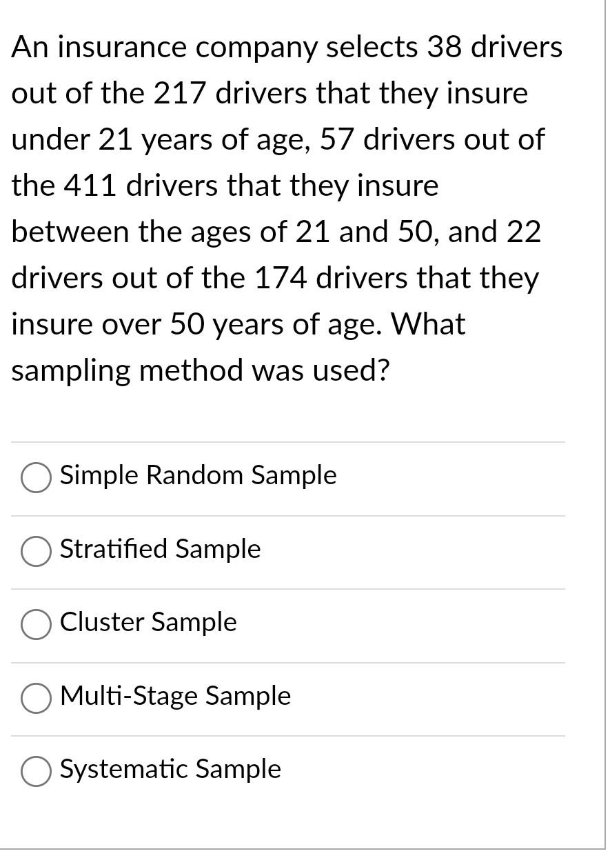 An Insurance Company Selects 38 Drivers Out Of The 217 Drivers That They Insure Under 21 Years Of Age 57 Drivers Out Of 1