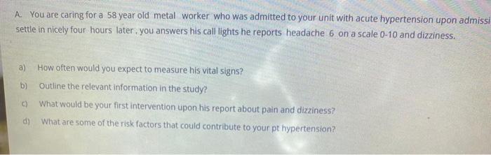 A You Are Caring For A 58 Year Old Metal Worker Who Was Admitted To Your Unit With Acute Hypertension Upon Admissi Sett 1