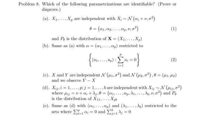 Problem 8 Which Of The Following Parametrizations Are Identifiable Prove Or Disprove A X1 X Are Independen 1