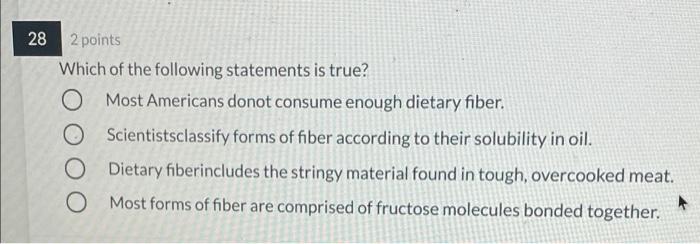 28 2 Points Which Of The Following Statements Is True O Most Americans Donot Consume Enough Dietary Fiber O Scientists 1