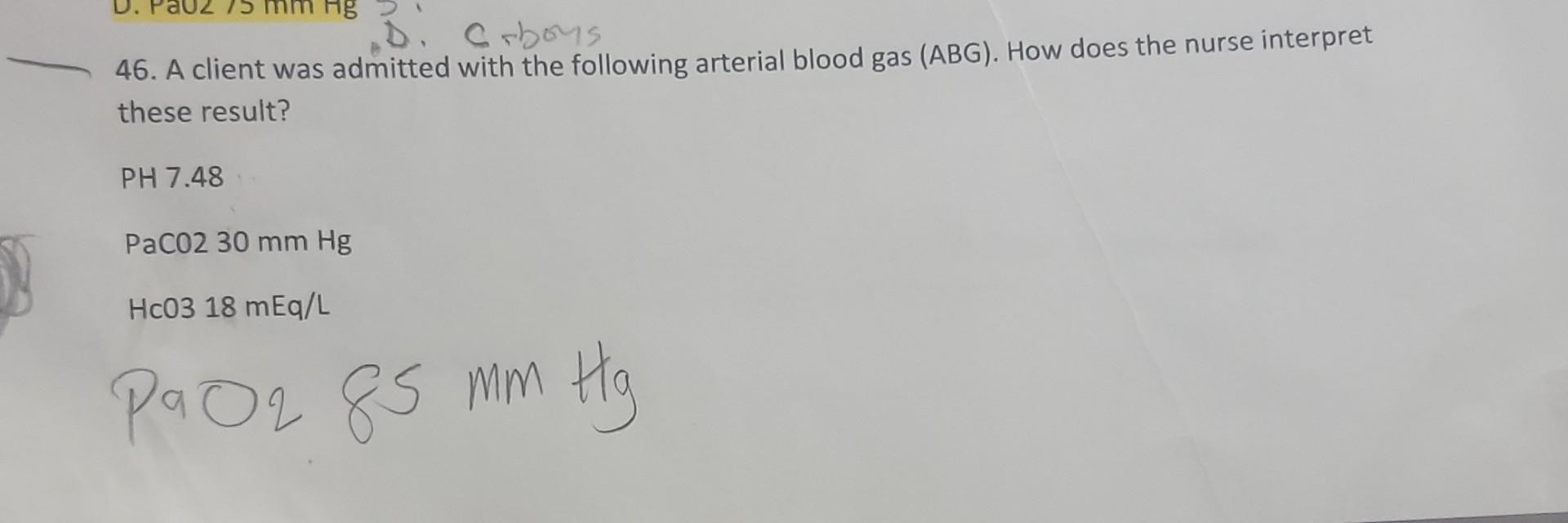 Hb D Caboys 46 A Client Was Admitted With The Following Arterial Blood Gas Abg How Does The Nurse Interpret These R 1