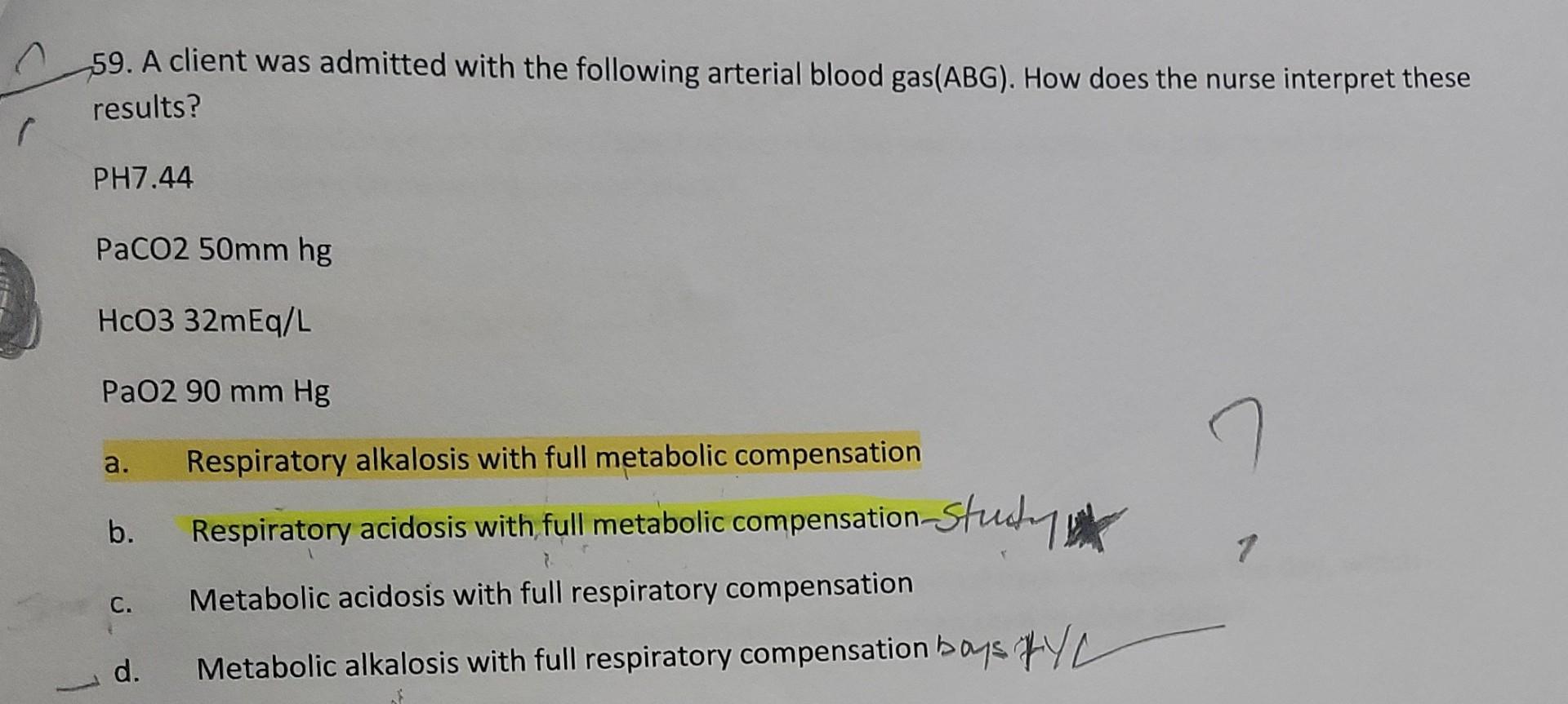 59 A Client Was Admitted With The Following Arterial Blood Gas Abg How Does The Nurse Interpret These Results Ph7 44 1