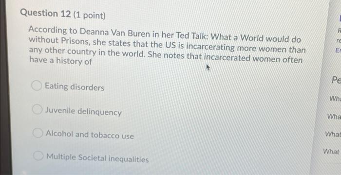 Question 12 1 Point According To Deanna Van Buren In Her Ted Talk What A World Would Do Without Prisons She States T 1