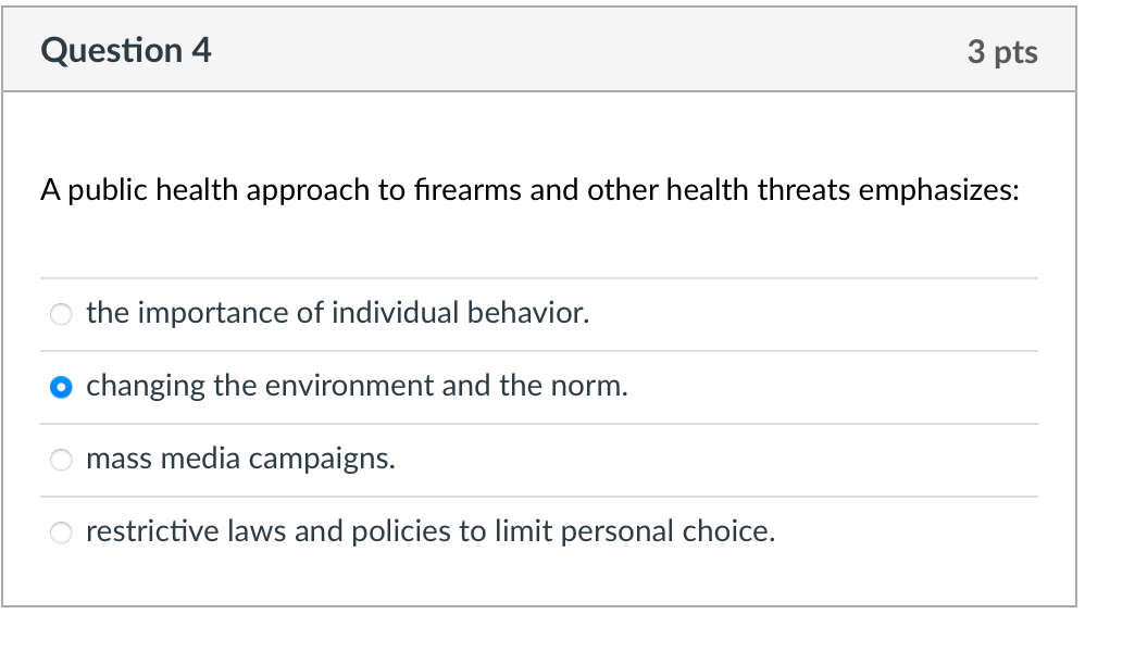 Question 4 3 Pts A Public Health Approach To Firearms And Other Health Threats Emphasizes The Importance Of Individual 1