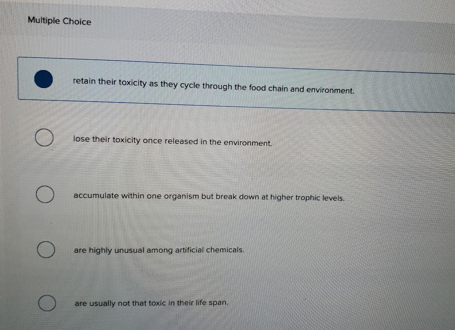 Multiple Choice Retain Their Toxicity As They Cycle Through The Food Chain And Environment Lose Their Toxicity Once Rel 1