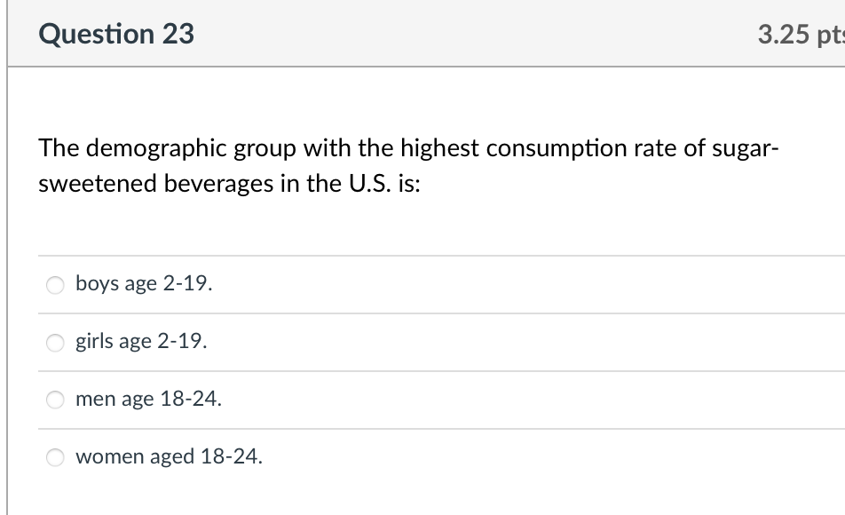 Question 23 3 25 Pts The Demographic Group With The Highest Consumption Rate Of Sugar Sweetened Beverages In The U S I 1
