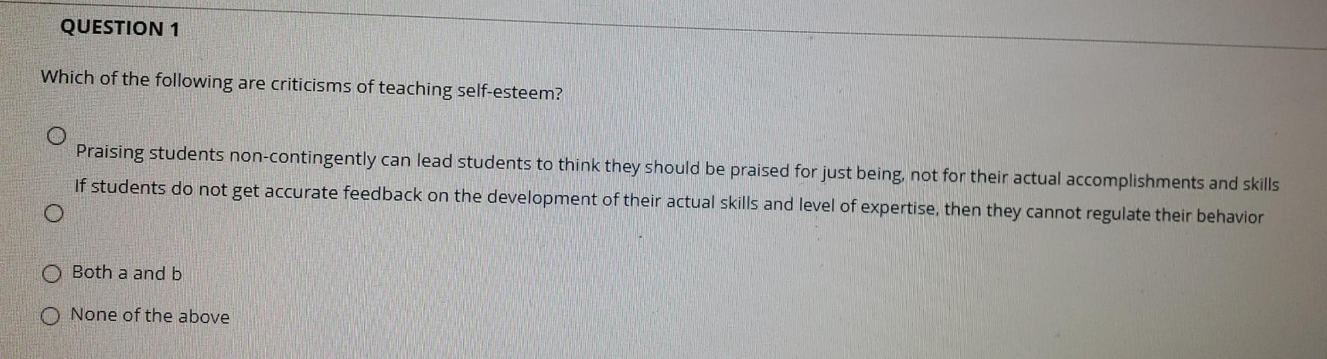 Question 1 Which Of The Following Are Criticisms Of Teaching Self Esteem 0 Praising Students Non Contingently Can Lead 1