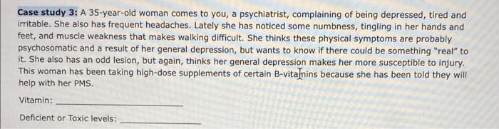 Case Study 3 A 35 Year Old Woman Comes To You A Psychiatrist Complaining Of Being Depressed Tired And Irritable She 1