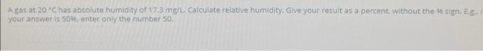 A Gas At 20 C Has Absolute Humidity Of 17 3 Mg L Calculate Relative Humidity Give Your Result As A Percent Without The 1