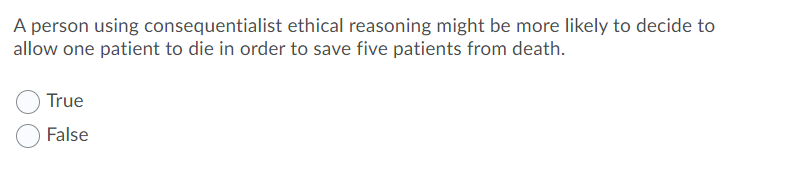 A Person Using Consequentialist Ethical Reasoning Might Be More Likely To Decide To Allow One Patient To Die In Order To 1