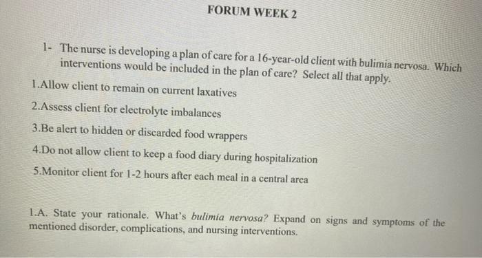 Forum Week 2 1 The Nurse Is Developing A Plan Of Care For A 16 Year Old Client With Bulimia Nervosa Which Intervention 1