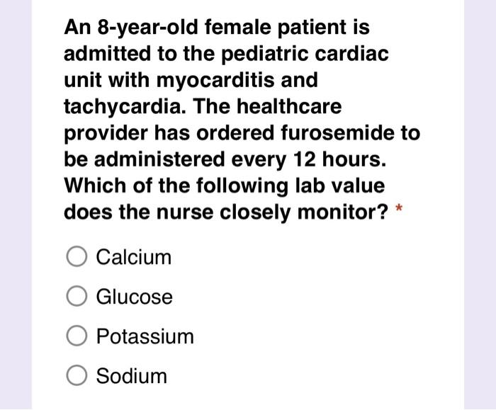 An 8 Year Old Female Patient Is Admitted To The Pediatric Cardiac Unit With Myocarditis And Tachycardia The Healthcare 1