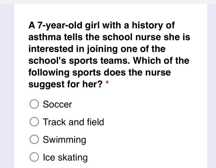 A 7 Year Old Girl With A History Of Asthma Tells The School Nurse She Is Interested In Joining One Of The School S Sport 1
