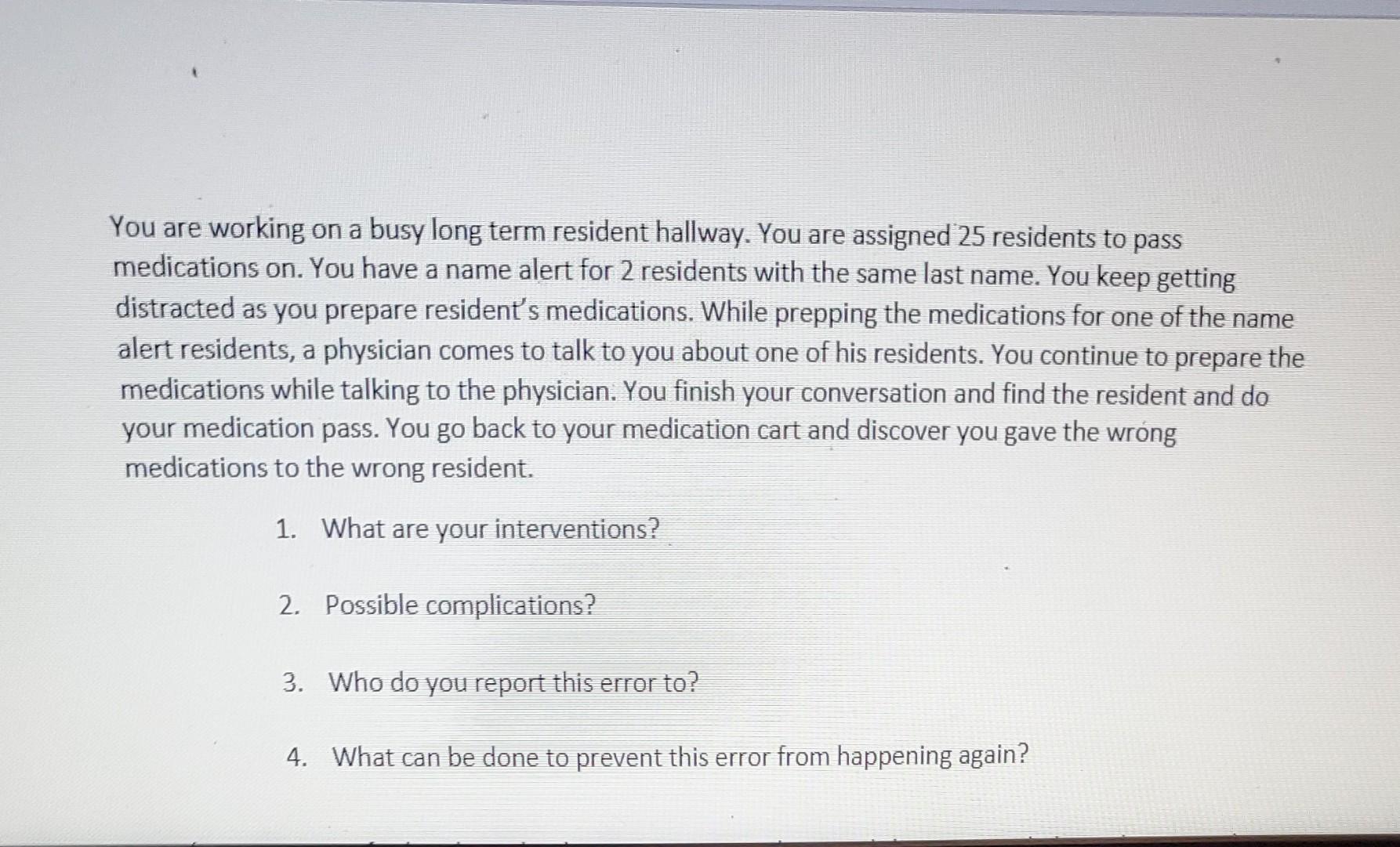 You Are Working On A Busy Long Term Resident Hallway You Are Assigned 25 Residents To Pass Medications On You Have A N 1