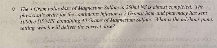 250 9 The 4 Gram Bolus Dose Of Magnesium Sulfate In 250ml Ns Is Almost Completed The Physician S Order For The Continu 1