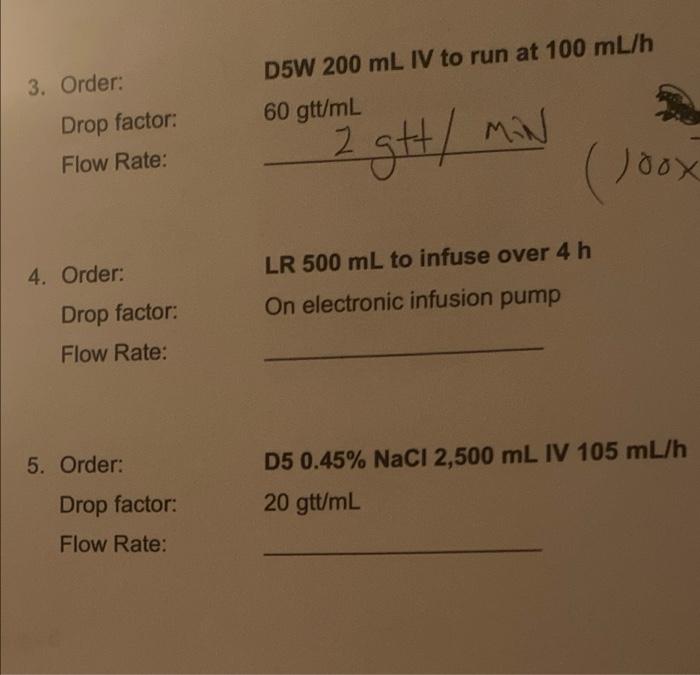 D5w 200 Ml Iv To Run At 100 Ml H 3 Order 60 Gtt Ml Drop Factor Flow Rate 2 Ght 2 Joox Lr 500 Ml To Infuse Over 4 H 1