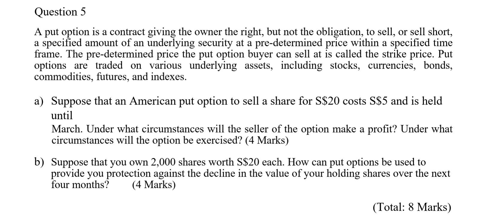 Question 5 A Put Option Is A Contract Giving The Owner The Right But Not The Obligation To Sell Or Sell Short A Spec 1