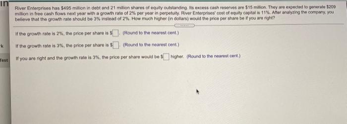 In River Enterprises Has 495 Million In Debt And 21 Milion Shares Of Equity Outstanding Its Excess Cash Reserves Are 1 1