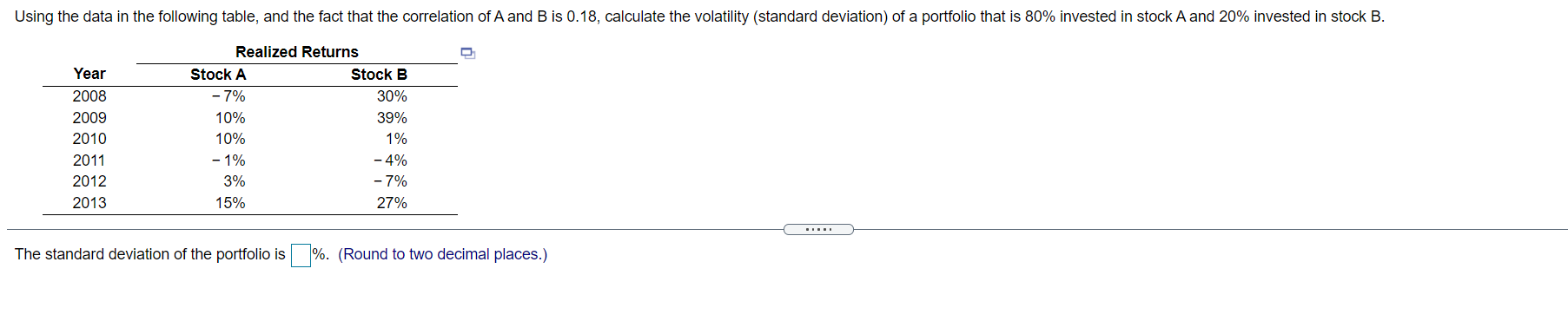 Using The Data In The Following Table And The Fact That The Correlation Of A And B Is 0 18 Calculate The Volatility S 1