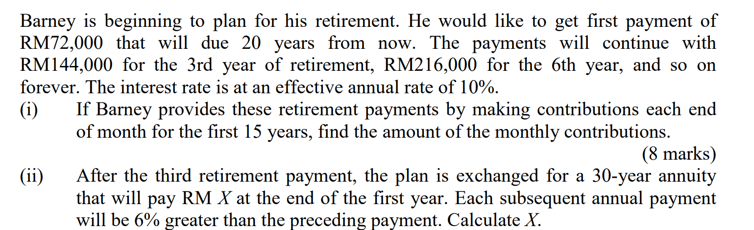 Barney Is Beginning To Plan For His Retirement He Would Like To Get First Payment Of Rm72 000 That Will Due 20 Years Fr 1