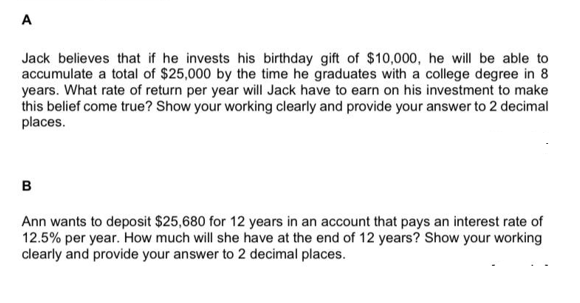 A Jack Believes That If He Invests His Birthday Gift Of 10 000 He Will Be Able To Accumulate A Total Of 25 000 By The 1